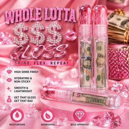 Whole Lotta Money Gloss